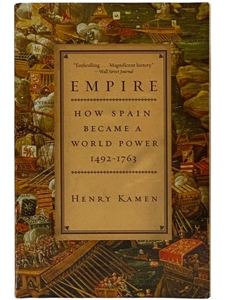 Item #2343131 Empire: How Spain Became a World Power, 1492-1763. Henry Kamen