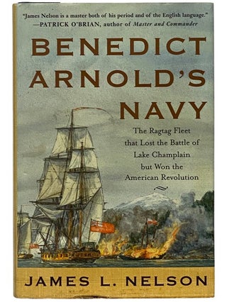 Item #2343144 Benedict Arnold's Navy: The Ragtag Fleet that Lost the Battle of Lake Champlain but...