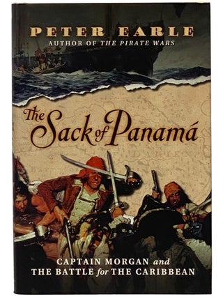 Item #2343146 The Sack of Panama: Captain Morgan and the Battle for the Caribbean. Peter Earle