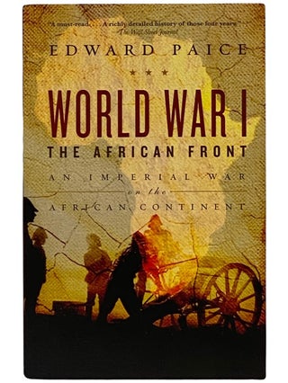Item #2343151 World War I: The African Front. Edward Paice
