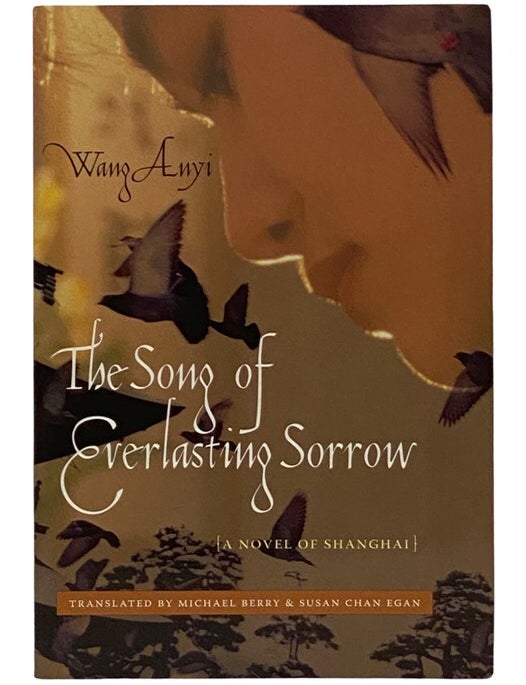 Item #2343153 The Song of Everlasting Sorrow: A Novel of Shanghai (Waterhead Books on Asia). Wango Anyi, Michael Berry, Susan Chan Egan.
