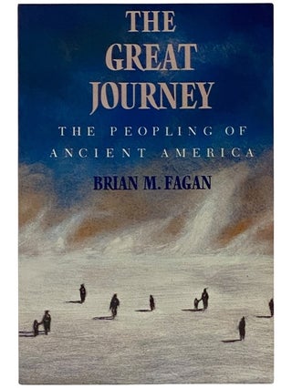 Item #2343160 The Great Journey: The Peopling of Ancient America. Brian M. Fagan