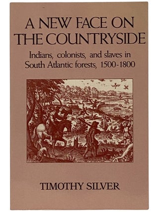 Item #2343162 A New Face on the Countryside: Indians, Colonists, and Slaves in South Atlantic...