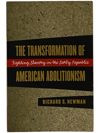 Item #2343166 The Transformation of American Abolitionism: Fighting Slavery in the Early...