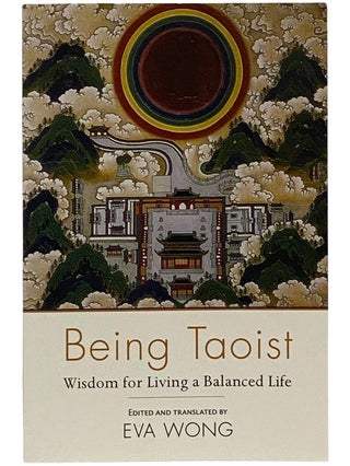 Item #2343168 Being Taoist: Wisdom for Living a Balanced Life. Eva Wong