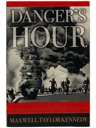 Item #2343173 Danger's Hour: The Story of the USS Bunker Hill and the Kamikaze Pilot Who Crippled...