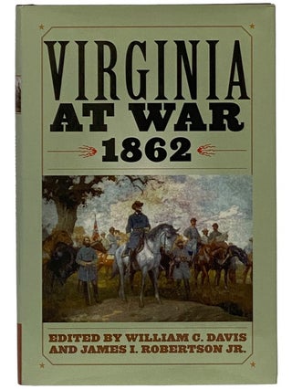 Item #2343175 Virginia at War, 1862. William C. Davis, James I. Jr Robertson