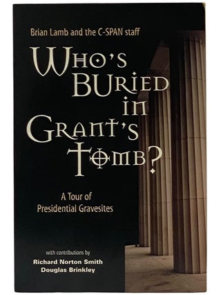 Item #2343177 Who's Buried in Grant's Tomb? A Tour of Presidential Gravesites. Brian Lamb, C-SPAN...