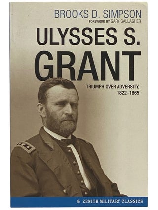 Item #2343178 Ulysses S. Grant: Triumph Over Adversity, 1822-1865 (Zenith Military Classics)....