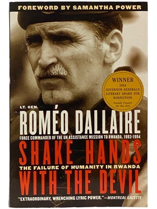 Item #2343180 Shake Hands with the Devil: The Failure of Humanity in Rwanda. Romeo Dallaire, Lt....