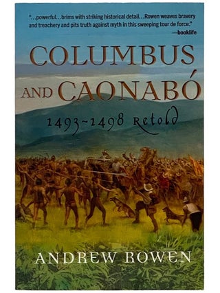 Item #2343181 Columbus and Caonabo: 1493-1498 Retold. Andrew Rowen