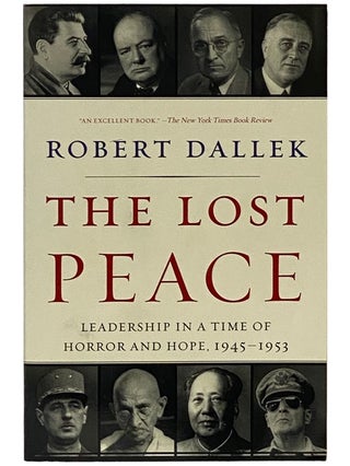 Item #2343182 The Lost Peace: Leadership in a Time of Horror and Hope, 1945-1953. Robert Dallek