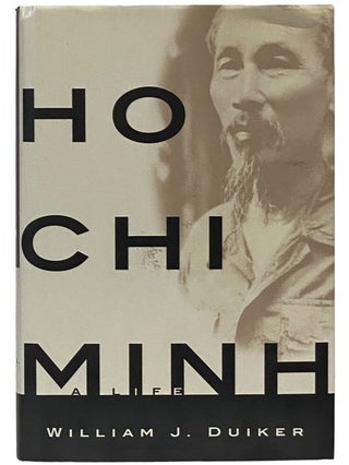 Item #2343185 Ho Chi Minh: A Life. William J. Duiker