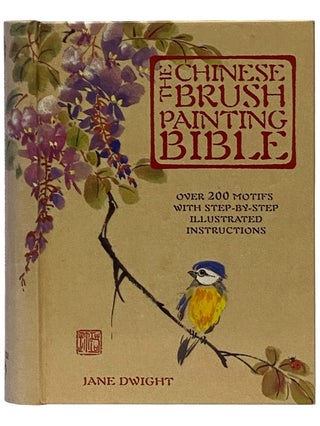 Item #2343187 The Chinese Brush Painting Bible: Over 200 Motifs with Step-by-Step Illustrated...