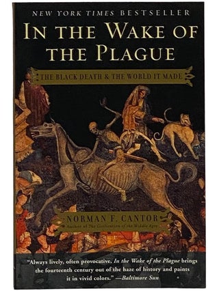 Item #2343199 In the Wake of the Plague: The Black Death & the World It Made. Norman F. Cantor