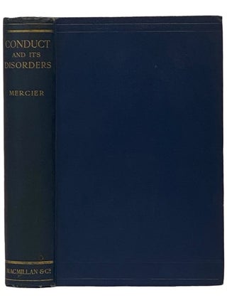 Item #2343217 Conduct and Its Disorders: Biologically Considered. Charles Mercier