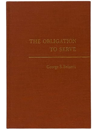 Item #2343219 The Obligation to Serve. George S. Beinetti