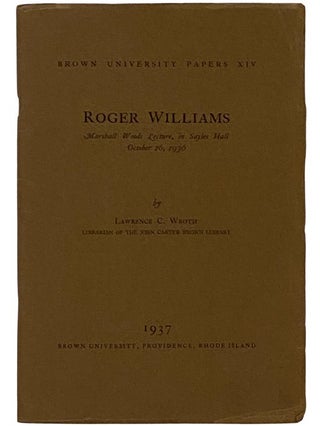 Roger Williams: Marshall Woods Lecture, in Sayles Hall, October 26, 1936 (Brown University Papers...
