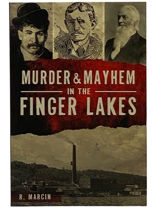 Item #2343240 Murder and Mayhem in the Finger Lakes. Marcin. R