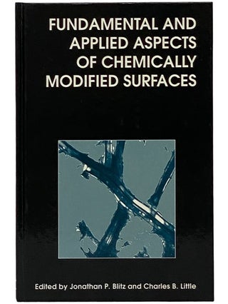 Item #2343256 Fundamental and Applied Aspects of Chemically Modified Surfaces. Jonathan P. Blitz,...