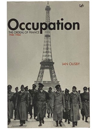 Item #2343259 Occupation: The Ordeal of France, 1940-1944. Ian Ousby
