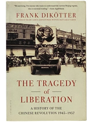 Item #2343275 The Tragedy of Liberation: A History of the Chinese Revolution, 1945-1957. Frank...