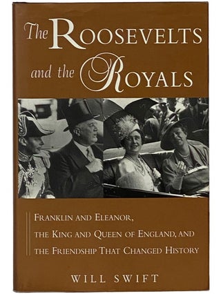 Item #2343285 The Roosevelts and the Royals: Franklin and Eleanor, the King and Queen of England,...