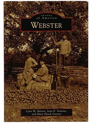 Item #2343288 Webster (Images of America). Lynn M. Barton, Joan E. Sassone, Mary Hasek Grenier