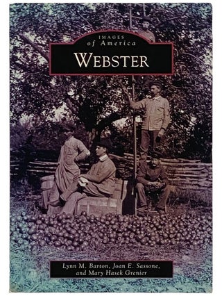 Item #2343289 Webster (Images of America). Lynn M. Barton, Joan E. Sassone, Mary Hasek Grenier