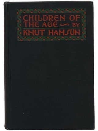 Item #2343308 Children of the Age. Knut Hamsun, J. S. Scott