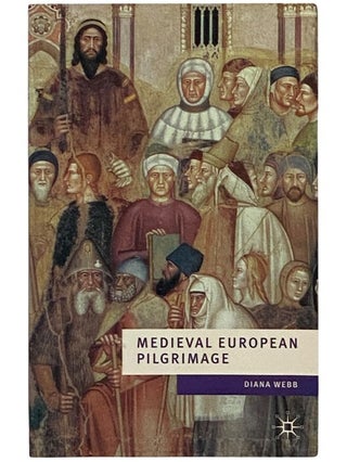 Item #2343312 Medieval European Pilgrimage, c.700-c.1500 (European Culture and Society). Diana Webb