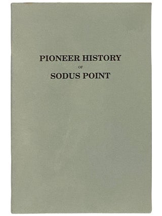 Item #2343331 Pioneer History of Sodus Point [New York]. A. Isabella Cook