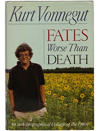 Item #2343347 Fates Worse Than Death: An Autobiographical Collage of the 1980's. Kurt Jr Vonnegut