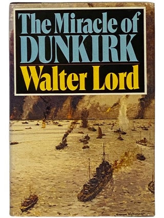 Item #2343348 The Miracle of Dunkirk. Walter Lord