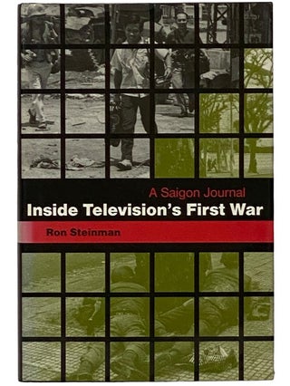 Item #2343355 Inside Television's First War: A Saigon Journal. Ron Steinman