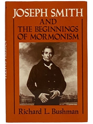 Item #2343358 Joseph Smith and the Beginnings of Mormonism. Richard L. Bushman
