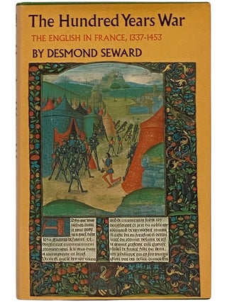 Item #2343364 The Hundred Years War: The English in France, 1337-1453. Desmond Seward