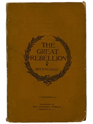 Item #2343382 The Great Rebellion: A History of the Civil War in the United States, Volume 1 of...
