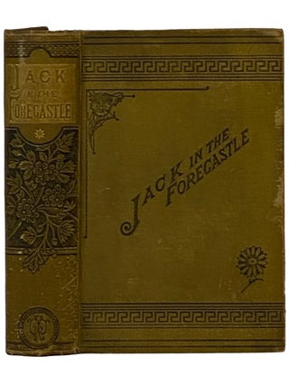 Jack in the Forecastle; or, Incidents in the Early Life of Hawser Martingale