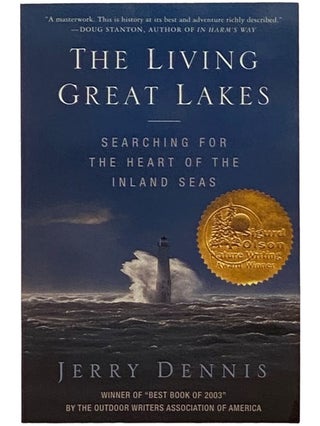 Item #2343410 The Living Great Lakes: Searching for the Heart of the Inland Seas. Jerry Dennis