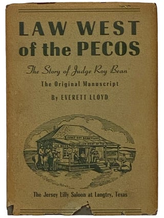 Item #2343412 Law West of the Pecos: The Story of Judge Roy Bean - The Original Manuscript....
