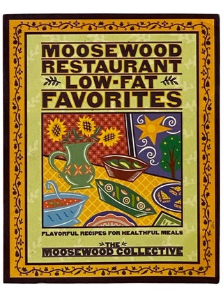 Moosewood Restaurant Low-Fat Favorites: Flavorful Recipes for Healthful Meals. The Moosewood Collective.
