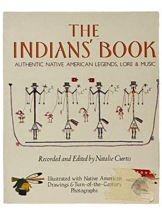 Item #2343429 The Indians' Book: Authentic Native American Legends, Lore and Music. Natalie Curtis