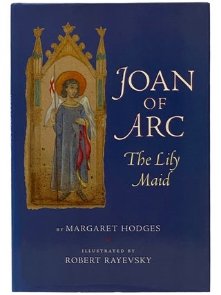Item #2343441 Joan of Arc: The Lily Maid. Margaret Hodges