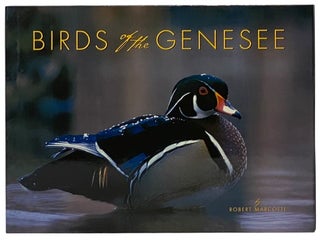 Item #2343443 Birds of the Genesee and the Stories of Those Who Watch Them. Robert Marcotte