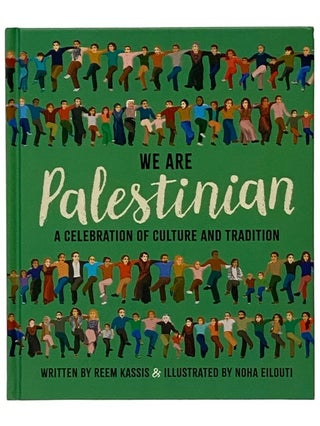 Item #2343448 We Are Palestinian: A Celebration of Culture and Tradition. Reem Kassis