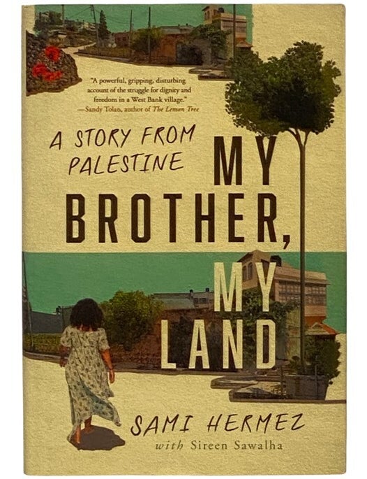 Item #2343454 My Brother, My Land: A Story from Palestine. Sami Hermez, Sireen Sawalha.