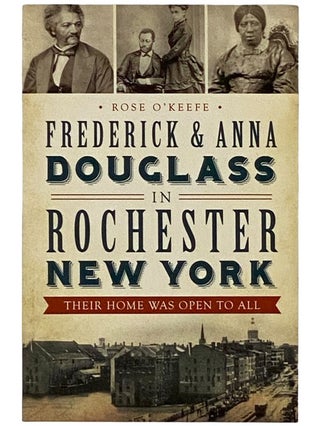 Item #2343458 Frederick and Anna Douglass in Rochester, New York: Their Home Was Open to All....