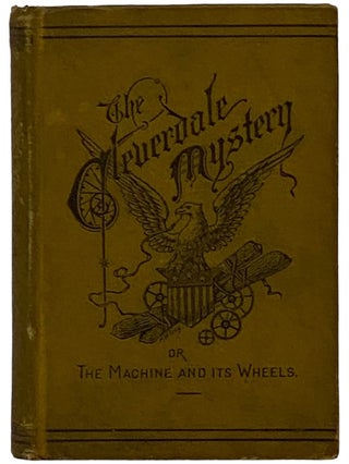 Item #2343467 The Cleverdale Mystery; or, The Machine and Its Wheels. A Story of American Life....