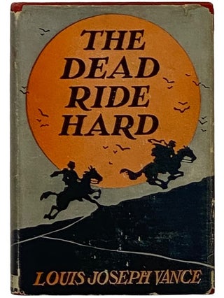 Item #2343469 The Dead Ride Hard. Louis Joseph Vance
